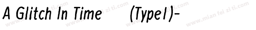 A Glitch In Time 常规 (Type1)字体转换